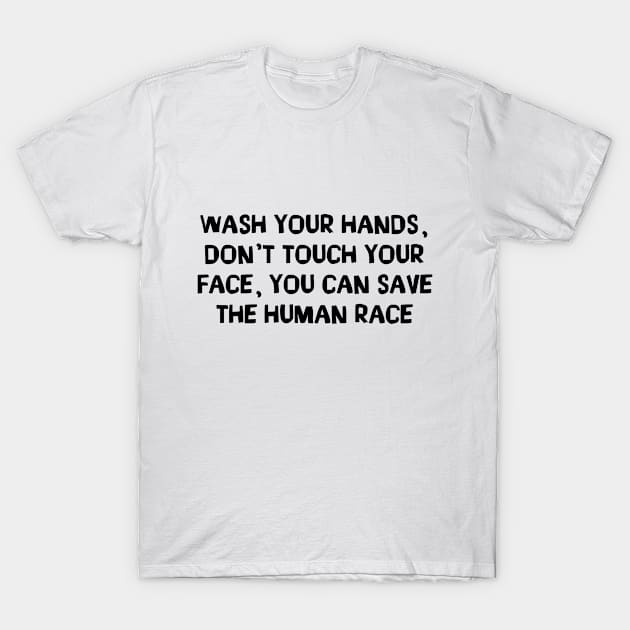 Wash Your Hands Don't Touch Your Face Coronavirus T-Shirt by CafePretzel